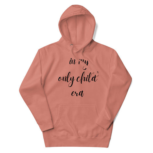 In My Only Child Era Hoodie