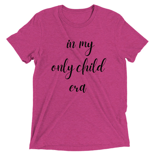 In My Only Child Era T-shirt