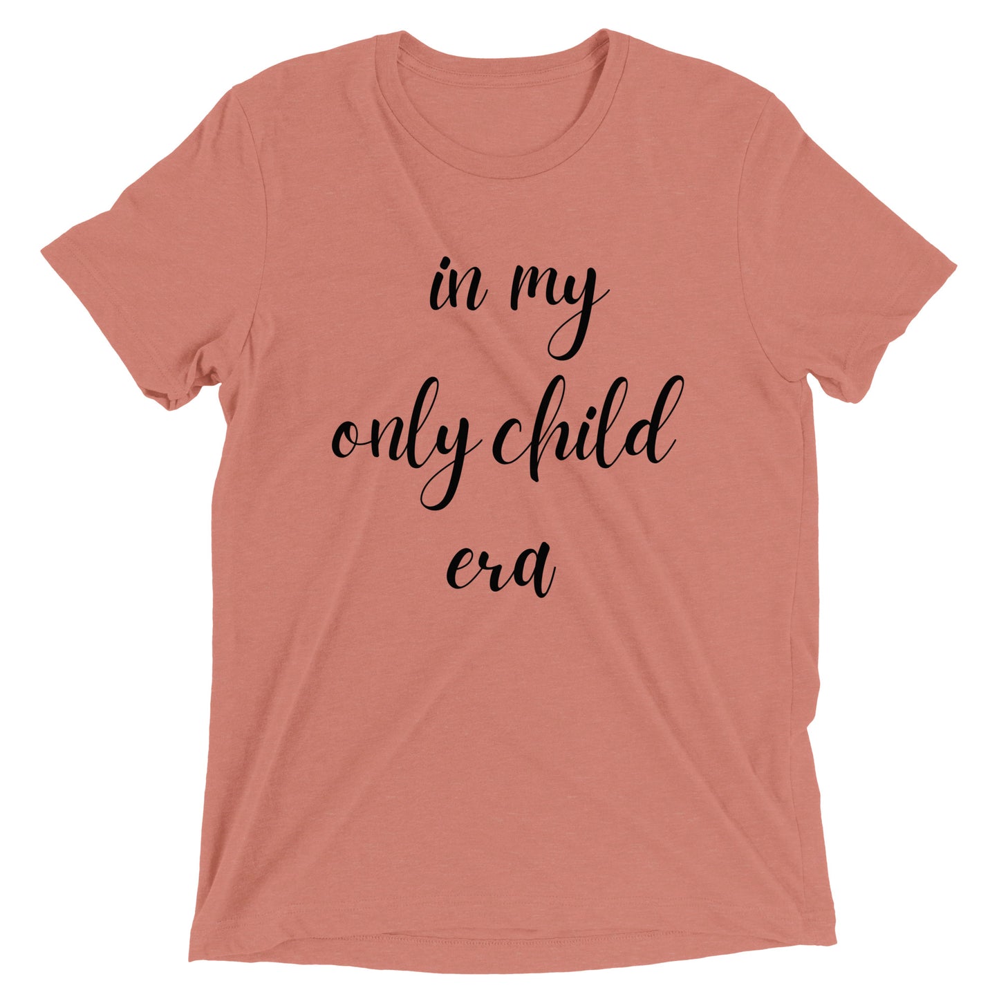 In My Only Child Era T-shirt